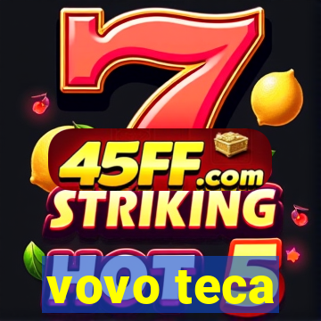 vovo teca